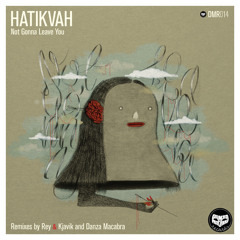 Hatikvah - Not Gonna Leave You (Rey & Kjavik Remix)