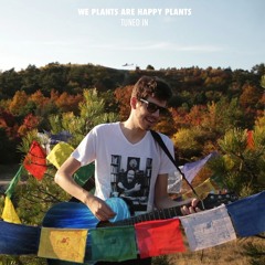 We Plants Are Happy Plants - Tuned In
