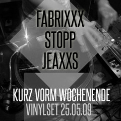 FabrixXx vs. Alex Stopp vs. Jeaxxs *Vinyl* - KURZ VORM WOCHENENDE (25.9.09)