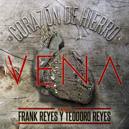 Stream CORAZÓN DE HIERRO (feat. Frank Reyes y Teodoro Reyes) by VENA |  Listen online for free on SoundCloud
