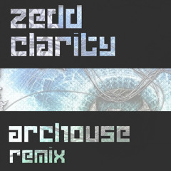 Zedd-Clarity(Archouse Remix)