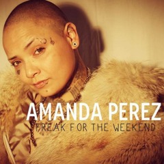 Freak For The Weekend - Amanda Perez