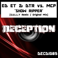 Ed E.T & D.T.R Vs MCP - Show Ripper (OUT 13/12/2013)