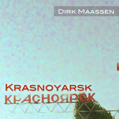 Dirk Maassen - Krasnoyarsk (to Beshevli.... to friendship :) -> pls. support me on spotify !