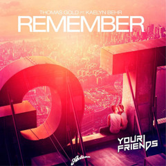 Thomas Gold Ft. Kaelyn Behr - Remember (Your Friends Bootleg)