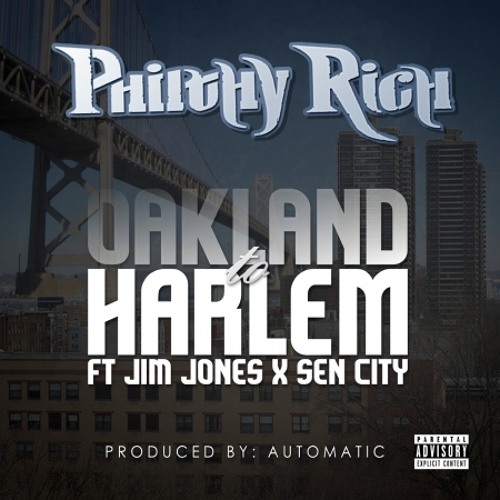 Stream Philthy Rich Oakland To Harlem (feat. Jim Jones, Sen City) by(06)