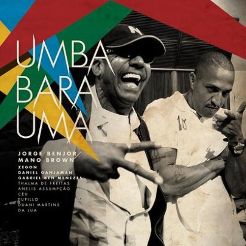 Jorge Ben Jor & Mano Brown - Umbabarauma' (2010)