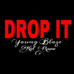 Drop it- Young Blaze ft Kid Raww (prod. by vivid)