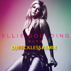 Ellie Goulding - Burn (DJ RECKLESS REMIX)