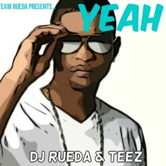 Yeah - @DeejayRueda ft @TeezOfficial