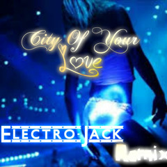 City Of Your Love (Panic City Bootleg) Electro-jackRemix