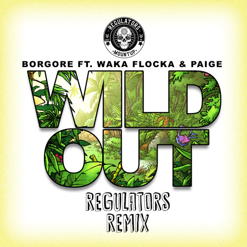 Borgore ft. Waka Flocka & Paige - Wild Out (Regulators Remix)