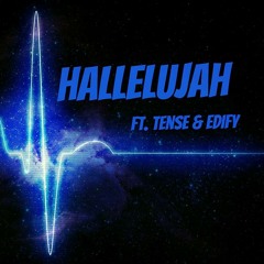 Hallelujah Ft. Tense & Edify