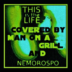 This Is The Life-Man On A Grill-Nemorospo-VanGabrielProduction-VoxTimeFixed