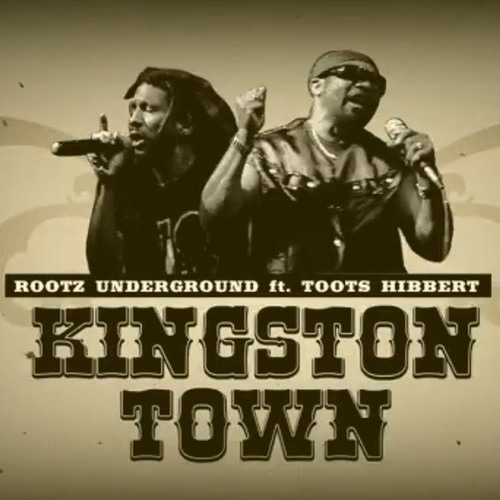 Rootz Underground feat. Toots Hibbert - Kingston Town [2013]