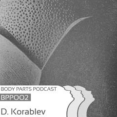 [BPP002] Denis Korablev - BodyParts Podcast 002
