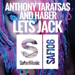 Anthony Taratsas & Haber - Let's Jack (Original Mix) *OUT NOW* [SAFARI MUSIC]