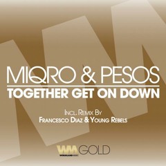 Miqro & Pesos - Together Get On Down( Francesco Diaz & Young Rebels Rmx )