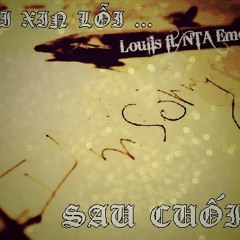 [New] Lời Xin Lỗi Sau Cuối - Loulis ft. NTA Emo