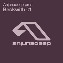 Anjunadeep Pres. Beckwith 01 (Bonus DJ Mix)