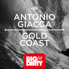 Antonio Giacca - Gold Coast (Out Now) [Big & Dirty Recordings]