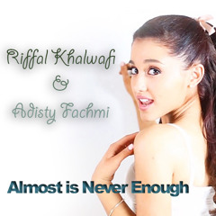 @adistyfachmi & @iffalGreenZhy - Almost Is Never Enough
