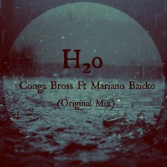 Conga Bross, Mariano Baicko - H2o (Preview)