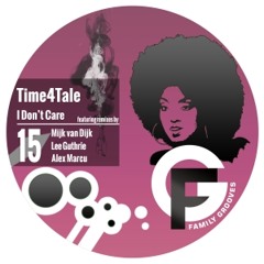 Time4Tale -  I Don't Care (Mijk van Dijk Remix) - Family Grooves