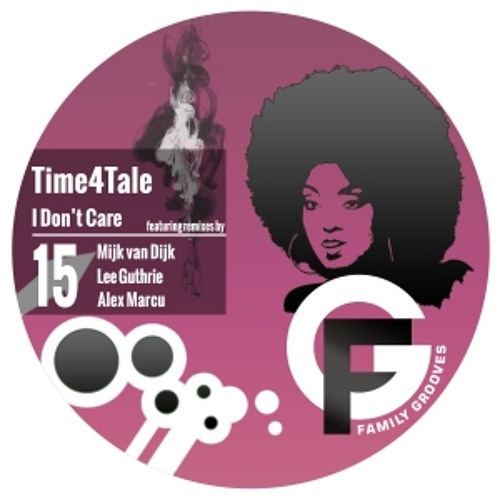 Time4Tale -  I Don't Care (Mijk van Dijk Remix) - Family Grooves