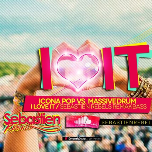 Icona Pop Vs. Massivedrum - I Love It (Sebastien Rebels RemakBass)