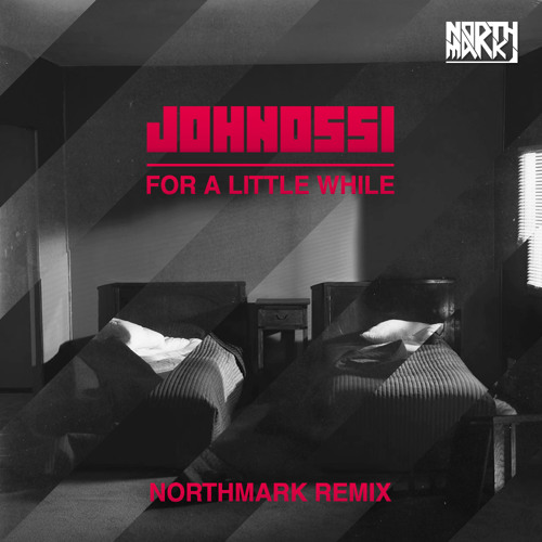 Johnossi - For A Little While (Northmark Bootleg Remix)