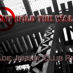 Don't Hold The Wall ( Fade Rmx)