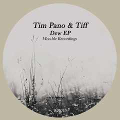 Tim Pano & Tiff - Dew Ep (WR010)