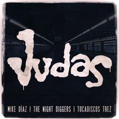 JUDAS (INSTRUMENTAL) - MIKE DIAZ, THE NIGHT DIGGERS & TOCADISCOS TREZ
