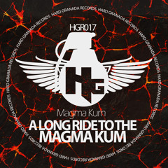 [HGR017] Magma Kum - A long ride to the Magma Kum (OUT NOW @ Beatport)