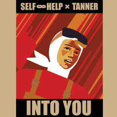 Self Help x Tanner - Into You