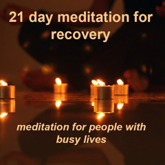 21 Day Meditation For Recovery - 4. The Serenity Prayer