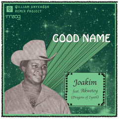 William Onyeabor's "Good Name" by Joakim feat. Akwetey (Dragons of Zynth)
