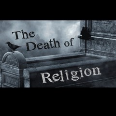 The Death of Religion | "Getting that Dough & Putting on a Show"