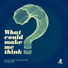 Kolombo - What Could Make Me Think - SPECIAL VERSION - FREE DOWNLOAD