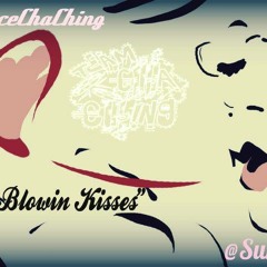 Blowin Kisses- Prince ChaChing ft. Sureli