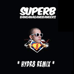 BANGANAGANGBANGERS - Superb (HYDR8 Remix)