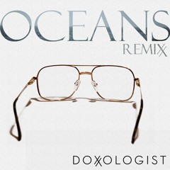 Oceans (Doxologist Remix)