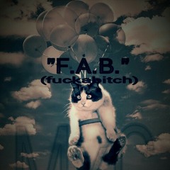 F.A.B. [Part A]  (prod. Will Spliff)