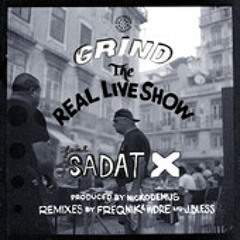 Grind (feat. Sadat X) The Real Live Show Freqnik & WDRE Remix OUT NOW ON ITUNES