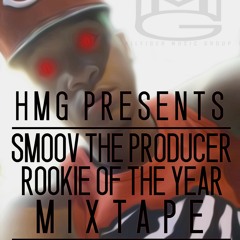 Rookie Of The Year Mixtape - @TheRealSmoov_ Hosted By @THEREALDJFIRE #HMG