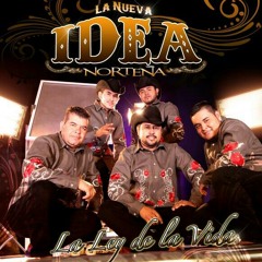 La Nueva Idea Norteña (la ley de la vida)