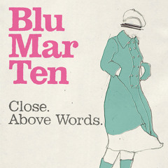 Blu Mar Ten - Close