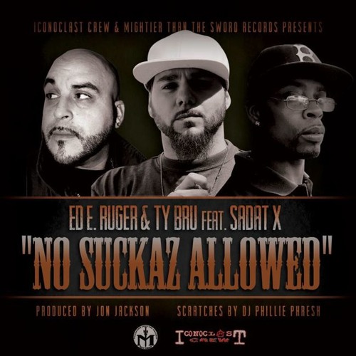 Ed E. Ruger & Ty Bru - No Suckaz Allowed (con Sadat X) 