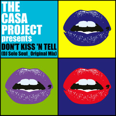 Don't Kiss 'n Tell  ( Original Mix ) DJ Solo Soul